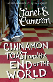 Cinnamon Toast and the End of the World by Janet E Cameron, 9781444743975