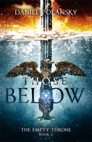 Those Below (The Empty Throne Book 2) by Daniel Polansky, 9781444779967
