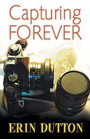 Capturing Forever by Erin Dutton, 9781626396319