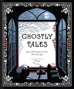 Ghostly Tales (Spine-Chilling Stories of the Victorian Age) by Chronicle Books, Bill Bragg, 9781452159270