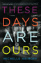 These Days Are Ours by Michelle Haimoff, 9781455500291