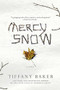 Mercy Snow (A Novel) by Tiffany Baker, 9781455512751
