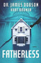 Fatherless (A Novel) by James Dobson, Kurt Bruner, 9781455513109