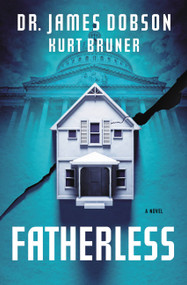 Fatherless (A Novel) by James Dobson, Kurt Bruner, 9781455513109