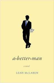 A Better Man by Leah McLaren, 9781455532513