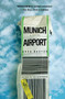 Munich Airport (A Novel) by Greg Baxter, 9781455557967