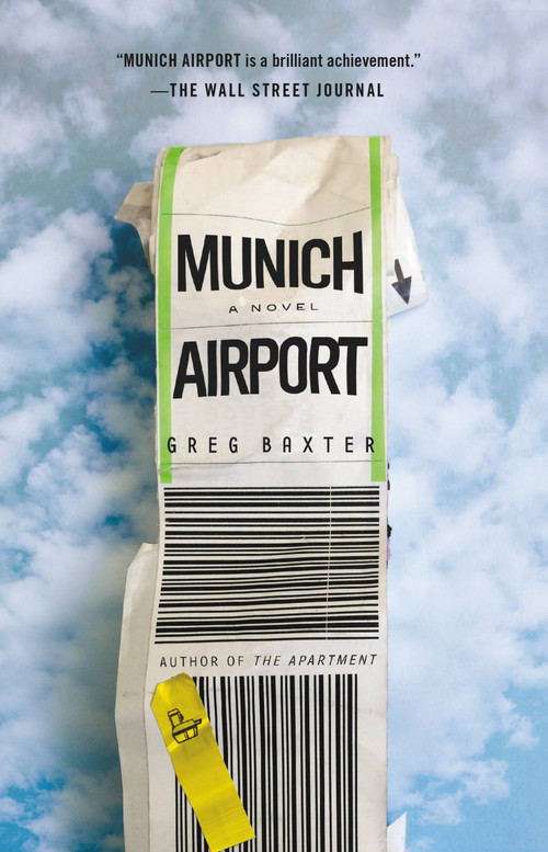 Munich Airport (A Novel) by Greg Baxter, 9781455557967