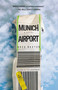 Munich Airport (A Novel) by Greg Baxter, 9781455557967