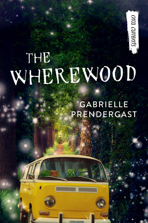 The Wherewood by Gabrielle Prendergast, 9781459828049
