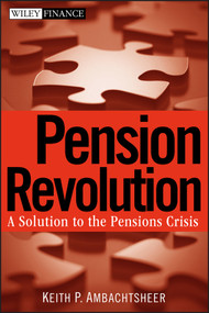 Pension Revolution (A Solution to the Pensions Crisis) by Keith P. Ambachtsheer, 9780470087237