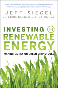 Investing in Renewable Energy (Making Money on Green Chip Stocks) by Jeff Siegel, Chris Nelder, 9780470152683