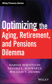 Optimizing the Aging, Retirement, and Pensions Dilemma by Marida Bertocchi, Sandra L. Schwartz, William T. Ziemba, 9780470377345