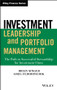 Investment Leadership and Portfolio Management (The Path to Successful Stewardship for Investment Firms) by Brian D. Singer, Greg Fedorinchik, 9780470435403