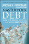 Master Your Debt (Slash Your Monthly Payments and Become Debt Free) by Jordan E. Goodman, Bill Westrom, 9780470484241