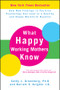 What Happy Working Mothers Know (How New Findings in Positive Psychology Can Lead to a Healthy and Happy Work/Life Balance) by Cathy L. Greenberg, Ph.D, Barrett S. Avigdor, 9780470488195