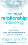 The New Relationship Marketing (How to Build a Large, Loyal, Profitable Network Using the Social Web) by Mari Smith, Guy Kawasaki, 9781118063064