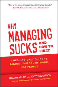 Why Managing Sucks and How to Fix It (A Results-Only Guide to Taking Control of Work, Not People) by Jody Thompson, Cali Ressler, 9781118426364