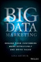 Big Data Marketing (Engage Your Customers More Effectively and Drive Value) by Lisa Arthur, 9781118733899