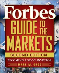 Forbes Guide to the Markets (Becoming a Savvy Investor) by Forbes LLC, Marc M. Groz, 9780470463383
