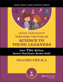 Janice VanCleave's Teaching the Fun of Science to Young Learners (Grades Pre-K through 2) by Janice VanCleave, 9780471471844