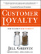 Customer Loyalty (How to Earn It, How to Keep It) by Jill Griffin, Robert T. Herres, 9780787963880