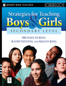 Strategies for Teaching Boys and Girls -- Secondary Level (A Workbook for Educators) by Michael Gurian, Kathy Stevens, Kelley King, 9780787997311