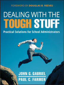 Dealing with the Tough Stuff (Practical Solutions for School Administrators) by John Gabriel, Paul Farmer, 9781118132944