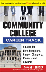The Community College Career Track (How to Achieve the American Dream without a Mountain of Debt) by Thomas Snyder, 9781118271698