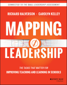 Mapping Leadership (The Tasks that Matter for Improving Teaching and Learning in Schools) by Richard Halverson, Carolyn Kelley, 9781118711699