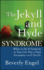 The Jekyll and Hyde Syndrome (What to Do If Someone in Your Life Has a Dual Personality - or If You Do) by Beverly Engel, 9780470042243