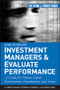 How to Select Investment Managers and Evaluate Performance (A Guide for Pension Funds, Endowments, Foundations, and Trusts) by G. Timothy Haight, Glenn Ross, Stephen O. Morrell, 9780470042557