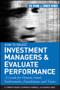 How to Select Investment Managers and Evaluate Performance (A Guide for Pension Funds, Endowments, Foundations, and Trusts) by G. Timothy Haight, Glenn Ross, Stephen O. Morrell, 9780470042557