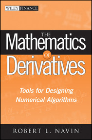 The Mathematics of Derivatives (Tools for Designing Numerical Algorithms) by Robert L. Navin, 9780470047255