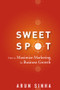 Sweet Spot (How to Maximize Marketing for Business Growth) by Arun Sinha, 9780470051436