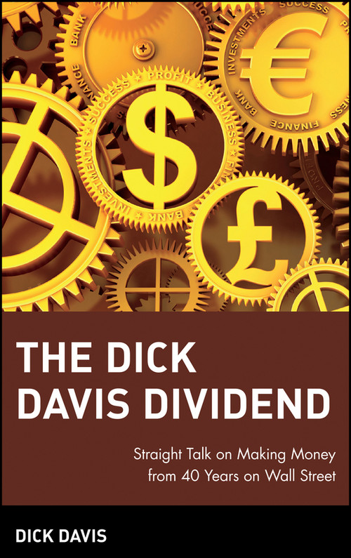 The Dick Davis Dividend (Straight Talk on Making Money from 40 Years on Wall Street) by Dick Davis, 9780470099032