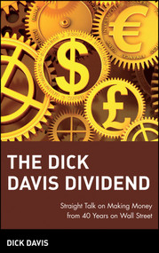 The Dick Davis Dividend (Straight Talk on Making Money from 40 Years on Wall Street) by Dick Davis, 9780470099032