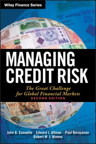Managing Credit Risk (The Great Challenge for Global Financial Markets) by John B. Caouette, Edward I. Altman, Paul Narayanan, Robert Nimmo, 9780470118726