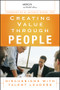 Creating Value Through People (Discussions with Talent Leaders) by Mercer, LLC, M. Michele Burns, 9780470124154