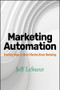 Marketing Automation (Practical Steps to More Effective Direct Marketing) by Jeff LeSueur, 9780470125427