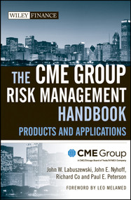 The CME Group Risk Management Handbook (Products and Applications) by CME Group, John W. Labuszewski, John E. Nyhoff, Richard Co, Paul E. Peterson, Leo Melamed, 9780470137710