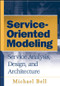 Service-Oriented Modeling (Service Analysis, Design, and Architecture) by Michael Bell, 9780470141113