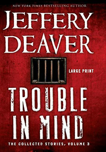 Trouble in Mind (The Collected Stories, Volume 3) - 9781455576265 by Jeffery Deaver, 9781455576265