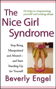 The Nice Girl Syndrome (Stop Being Manipulated and Abused -- and Start Standing Up for Yourself) by Beverly Engel, 9780470179383