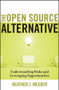 The Open Source Alternative (Understanding Risks and Leveraging Opportunities) by Heather J. Meeker, 9780470194959
