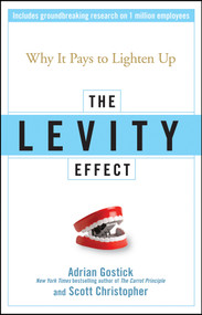 The Levity Effect (Why it Pays to Lighten Up) by Adrian Gostick, Scott Christopher, 9780470195888