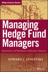 Managing Hedge Fund Managers (Quantitative and Qualitative Performance Measures) by E. J. Stavetski, 9780470197592