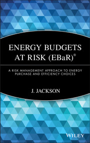 Energy Budgets at Risk (EBaR) (A Risk Management Approach to Energy Purchase and Efficiency Choices) by J. Jackson, 9780470197677