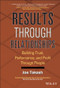 Results Through Relationships (Building Trust, Performance, and Profit Through People) by Joe Takash, 9780470238264