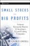 Small Stocks for Big Profits (Generate Spectacular Returns by Investing in Up-and-Coming Companies) by George Angell, 9780470296653