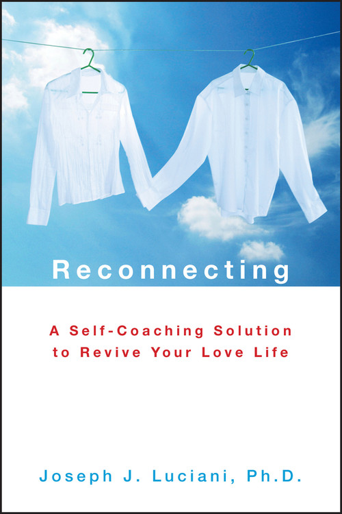 Reconnecting (A Self-Coaching Solution to Revive Your Love Life) by Joseph J. Luciani, 9780470325056